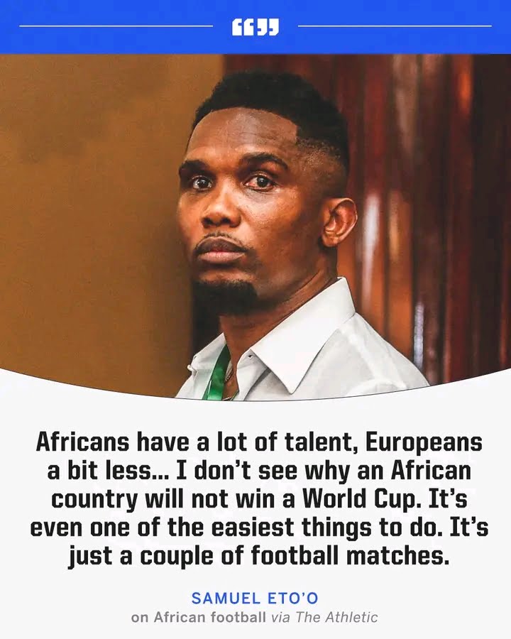 An African country will win the World Cup; it's one of the easiest things to do - Samuel Eto'o